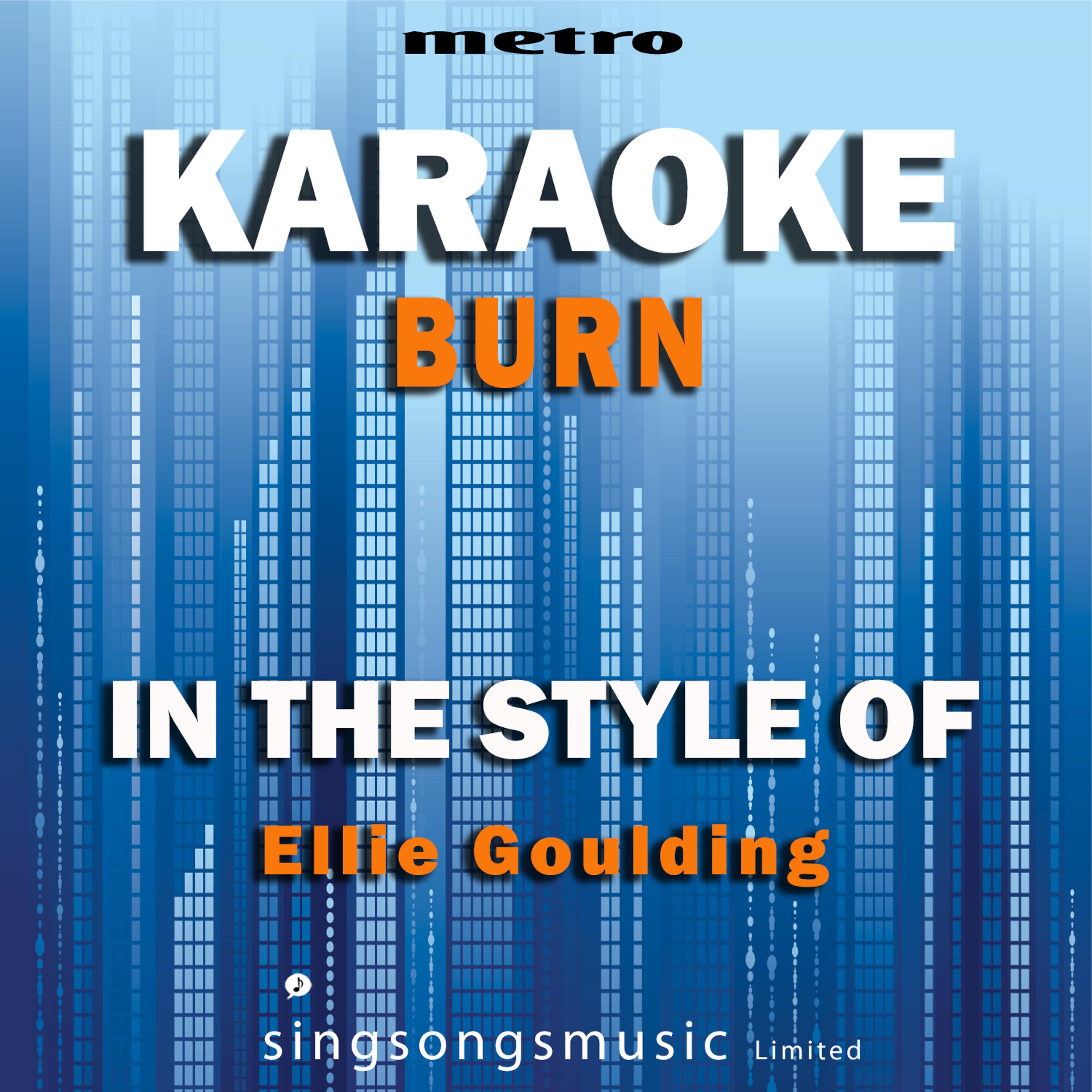 Постер альбома Burn (In the Style of Ellie Goulding) [Karaoke Version] - Single