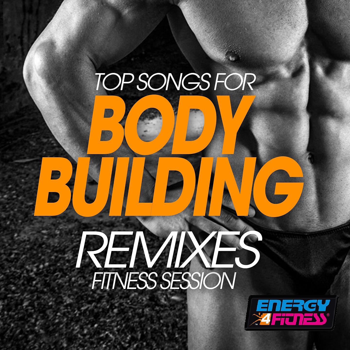 Постер альбома Top Songs for Body Building Remixes Fitness Session