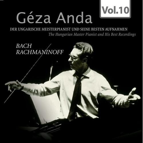 Постер альбома Bach & Rachmaninoff: Géza Anda - Die besten Aufnahmen des ungarischen Meisterpianisten, Vol. 10