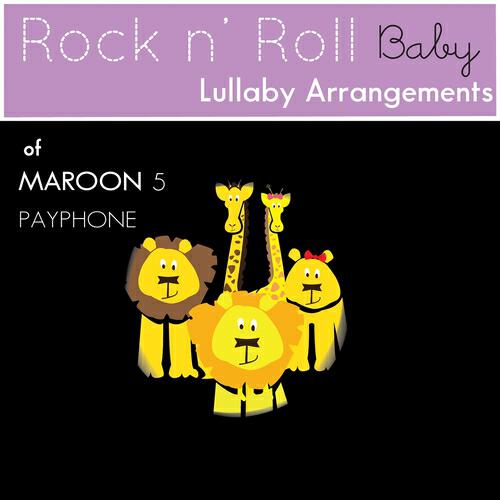 Rock n' Roll Baby Lullaby Ensemble - Payphone (Lullaby Arrangement of Maroon 5)