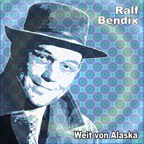 Ralf Bendix - Weit von Alaska
