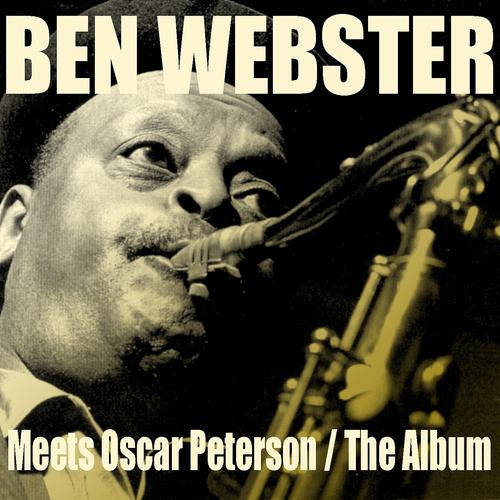 Постер альбома Ben Webster: Meets Oscar Peterson / The Album