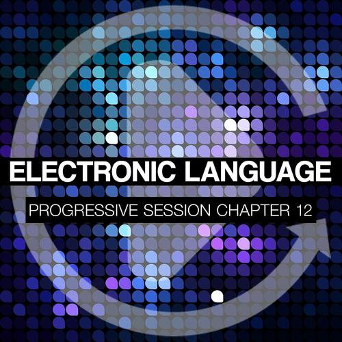 Постер альбома Electronic Language - Progressive Session Chapter 12