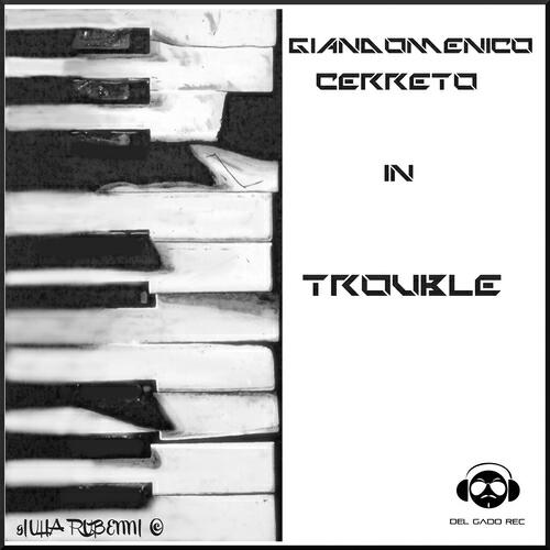Giandomenico Cerreto - Trouble (Mirko Boni Rmx)