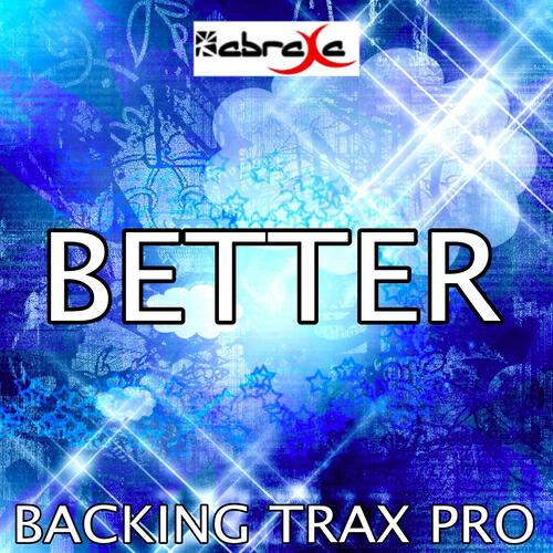 Backing Trax Pro - Better (Karaoke Version) (Originally Performed By Maggie Rose)