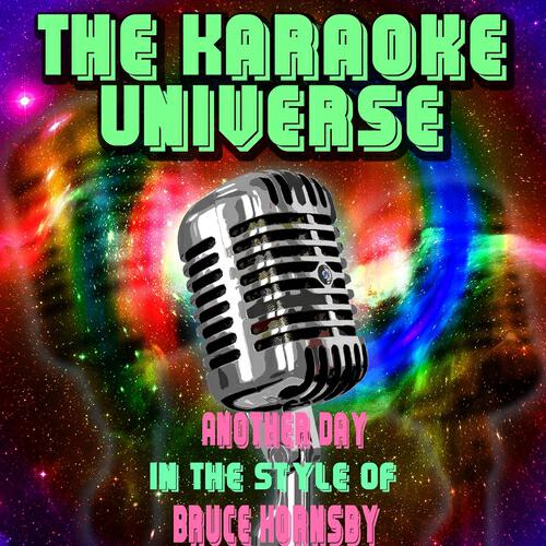 The Karaoke Universe - Another Day (In the Style of Bruce Hornsby)