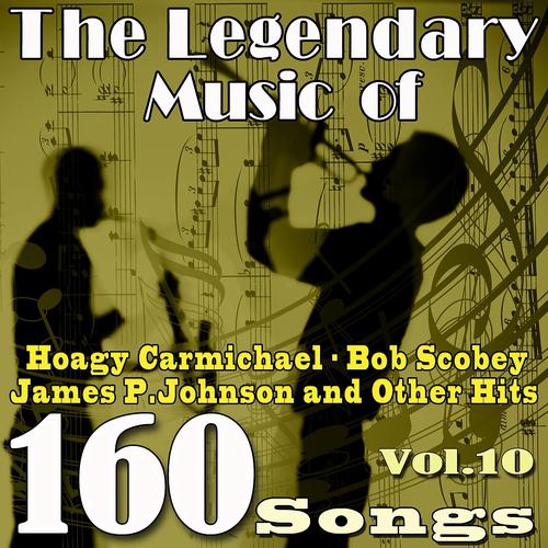 Постер альбома The Legendary Music of Hoagy Carmichael, Bob Scobey, James P. Johnson and Other Hits, Vol. 10