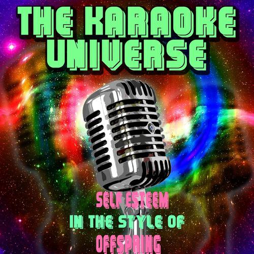 The Karaoke Universe - Self Esteem (Karaoke Version) (In the Style of Offspring)