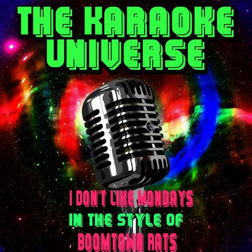 The Karaoke Universe - I Don't Like Mondays (Karaoke Version) [In the Style of Boomtown Rats]