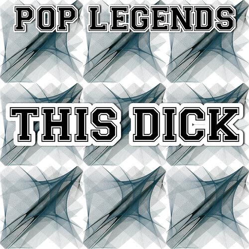 Pop Legends - This Dick (Instrumental Version)