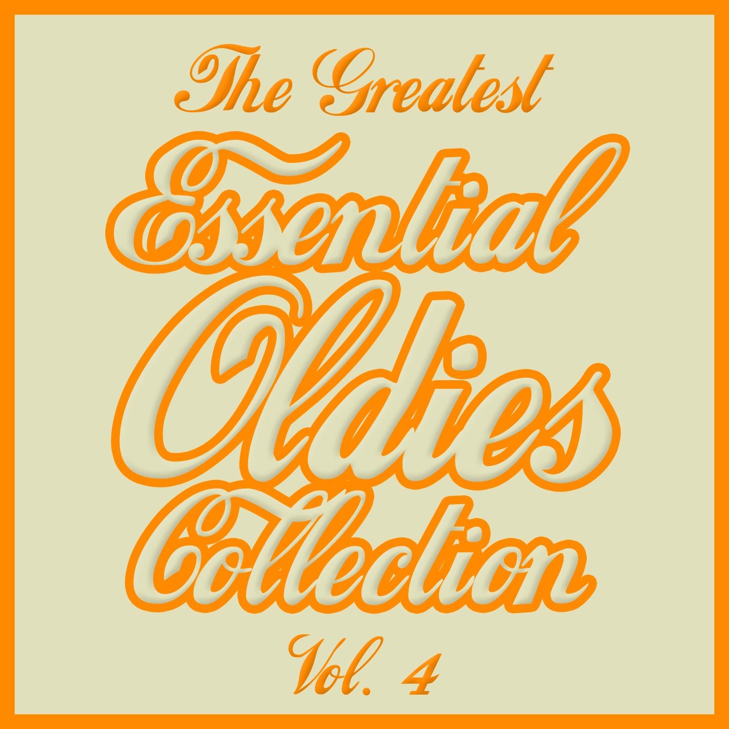 Постер альбома The Greatest Essential Oldies Collection, Vol. 4