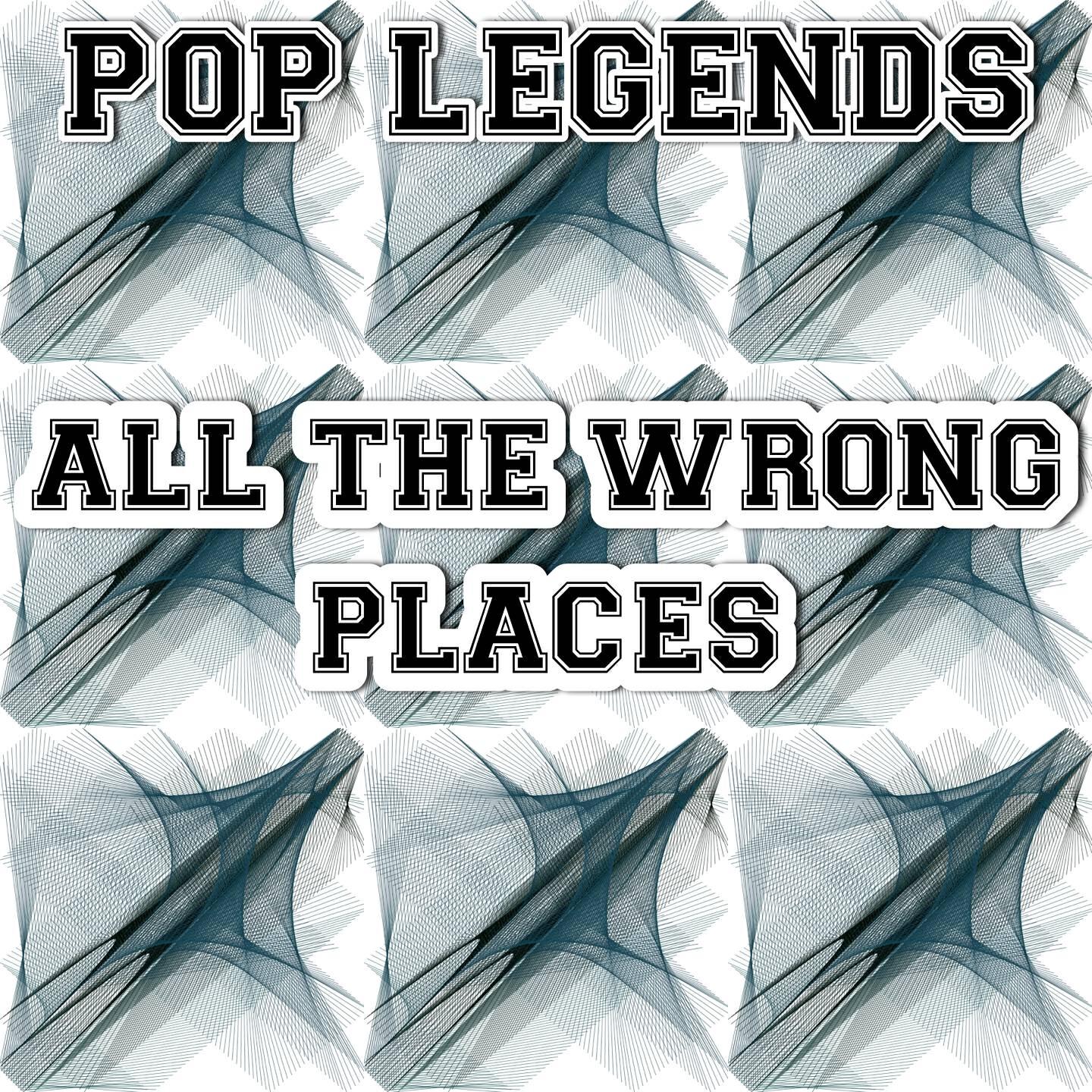Pop Legends - All the Wrong Places