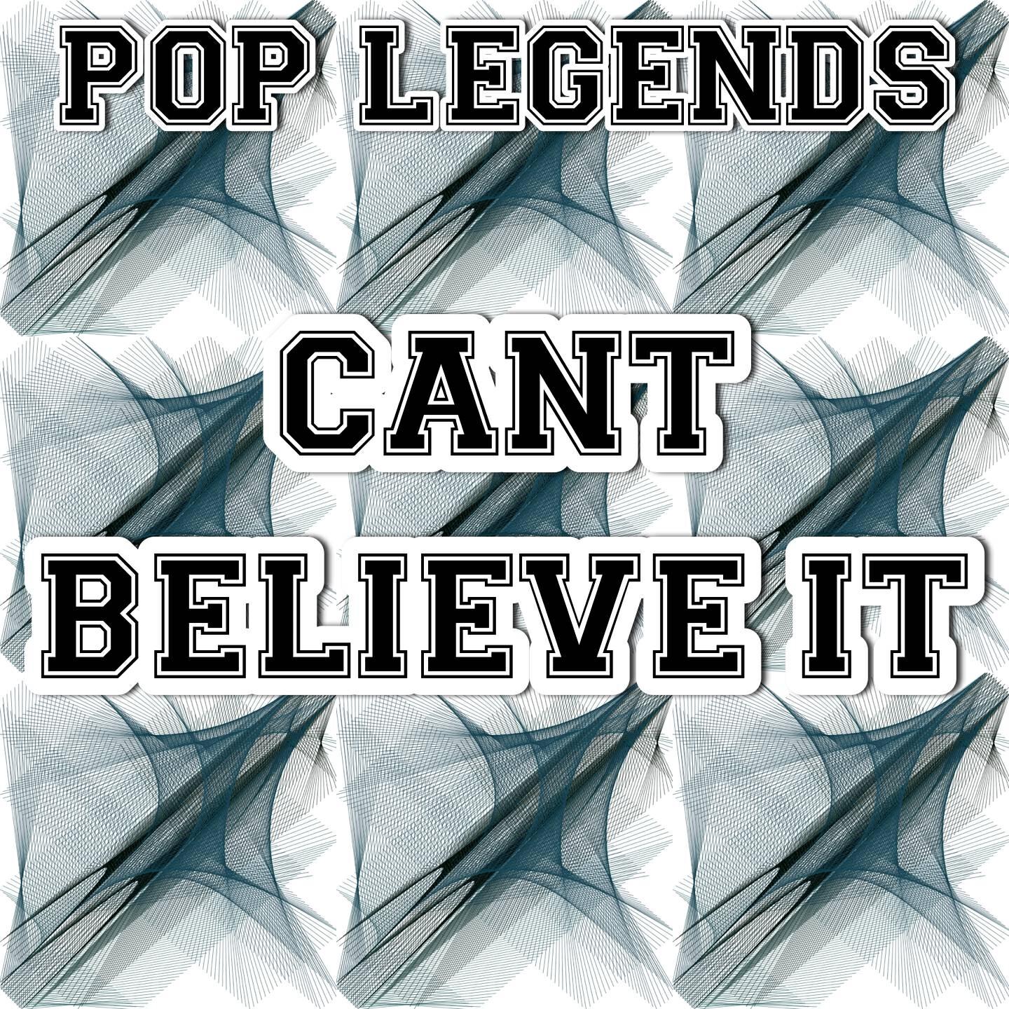 Pop Legends - Can't Believe It