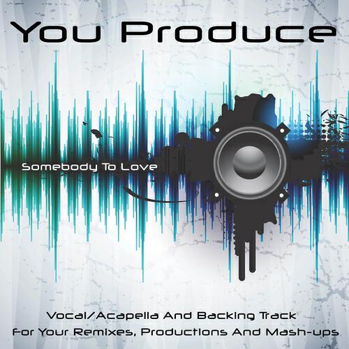 You Produce - Somebody to Love (Backing Track) (In the Style of Boogie Pimps)