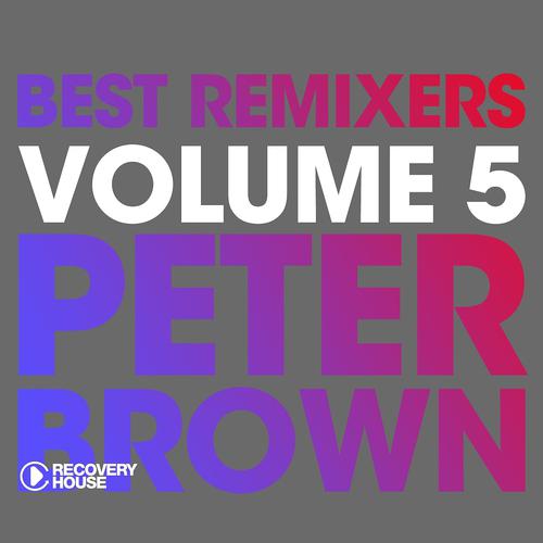 Постер альбома Best Remixers, Vol. 5: Peter Brown
