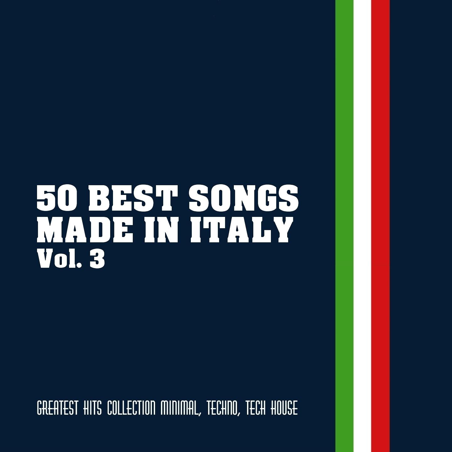 Постер альбома 50 Best Songs Made in Italy, Vol. 3 (Greatest Hits Collection Minimal, Techno, Tech House)