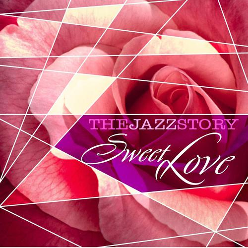 Постер альбома The Jazz Story - Sweet Love