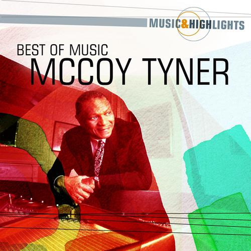 Постер альбома Music & Highlights: McCoy Tyner - Best of