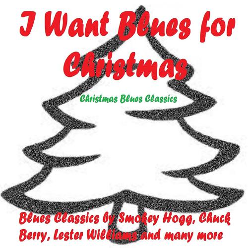 Постер альбома I Want Blues for Christmas (Christmas Blues Classics)