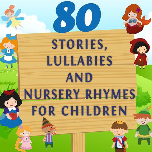 Постер альбома 80 Stories, Lullabies and Nursery Rhymes for Children, Vol. 1