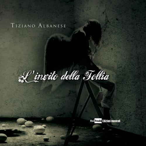 Постер альбома Tiziano Albanese: L'invito della follia