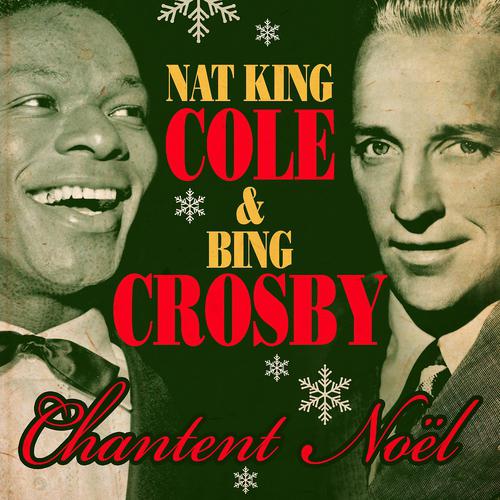 Постер альбома Nat King Cole & Bing Crosby Chantent Noël (Remastered)