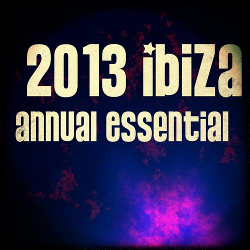 Постер альбома 2013 Ibiza Annual Essential (70 Dance House Electro Edm Trance Progressive Songs)