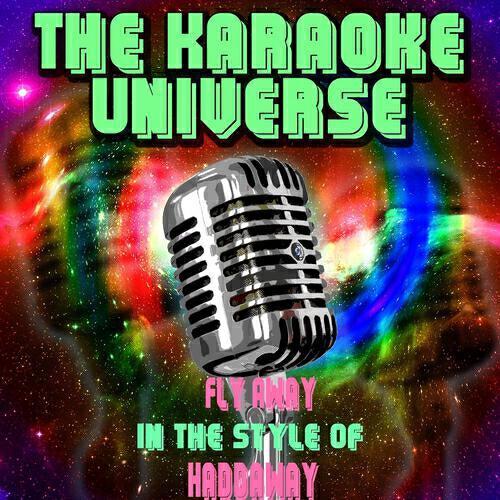 The Karaoke Universe - Fly Away (Karaoke Version) [In the Style of Haddaway]