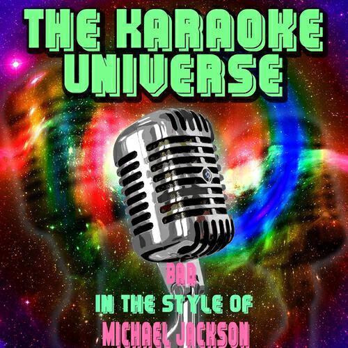 The Karaoke Universe - Bad (Karaoke Version) [In the Style of Michael Jackson]