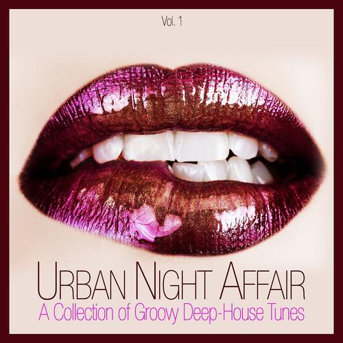 Постер альбома Urban Night Affair - A Collection of Groovy Deep-House Tunes, Vol. 1