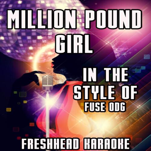 Freshhead Karaoke - Millon Pound Girl (Vocal Karaoke Version) [Originally Performed By Fuse ODG]