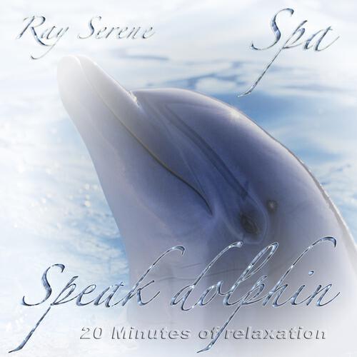Ray Serene - Speak Dolphin