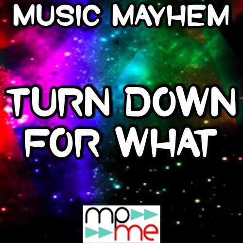 Music Mayhem - Turn Down for What
