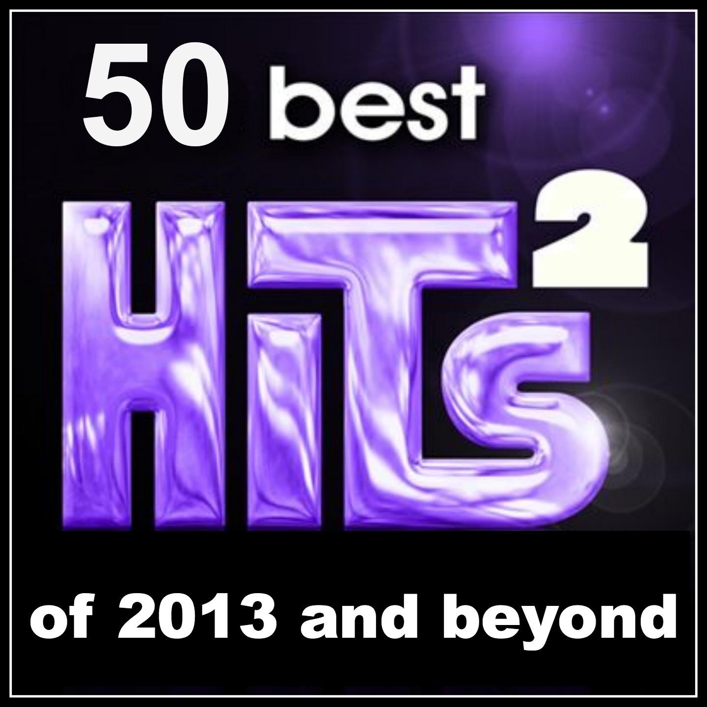 Постер альбома 50 Best Hits: Of 2013 and Beyond, Vol. 2