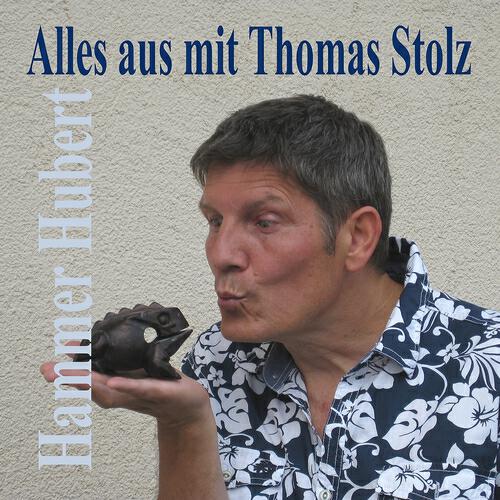 Hammer Hubert - Alles aus mit Thomas Stolz