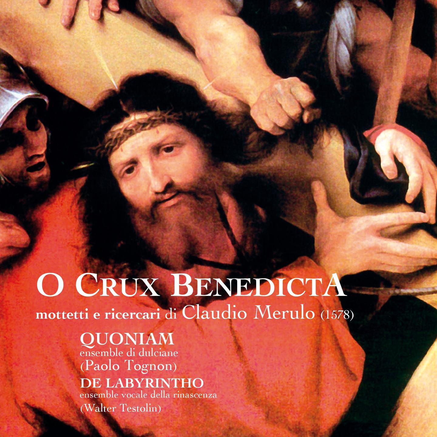 Постер альбома O Crux Benedicta. Mottetti E Ricercari Di Claudio Merulo
