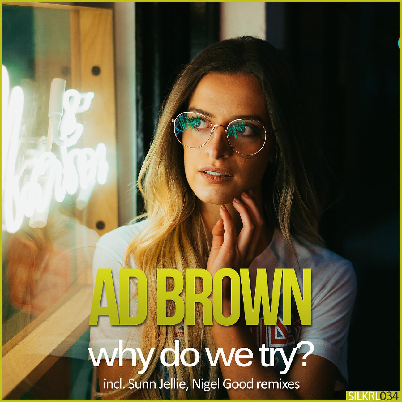 Ad Brown - Why Do We Try (Nigel Good Remix)