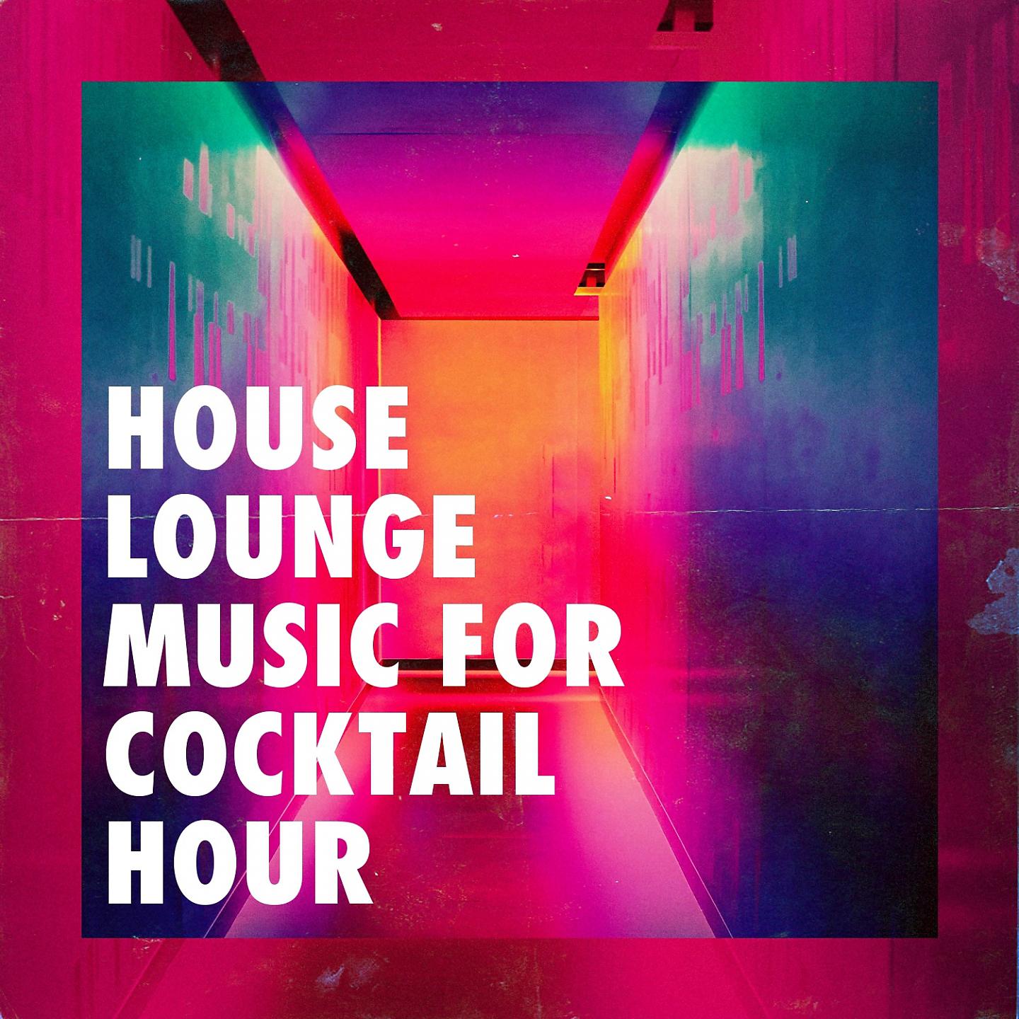 Постер альбома House Lounge Music for Cocktail Hour