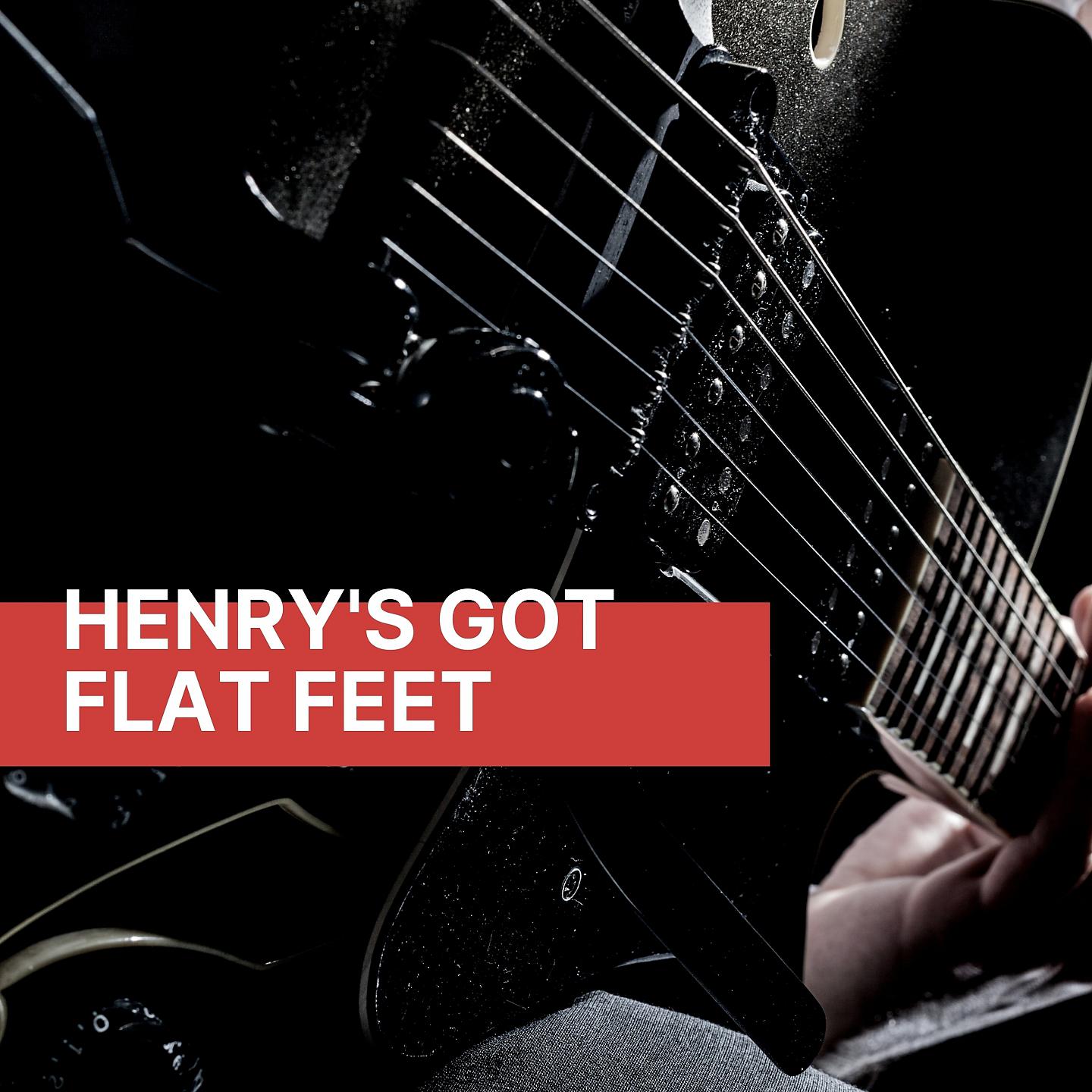 Постер альбома Henry's Got Flat Feet