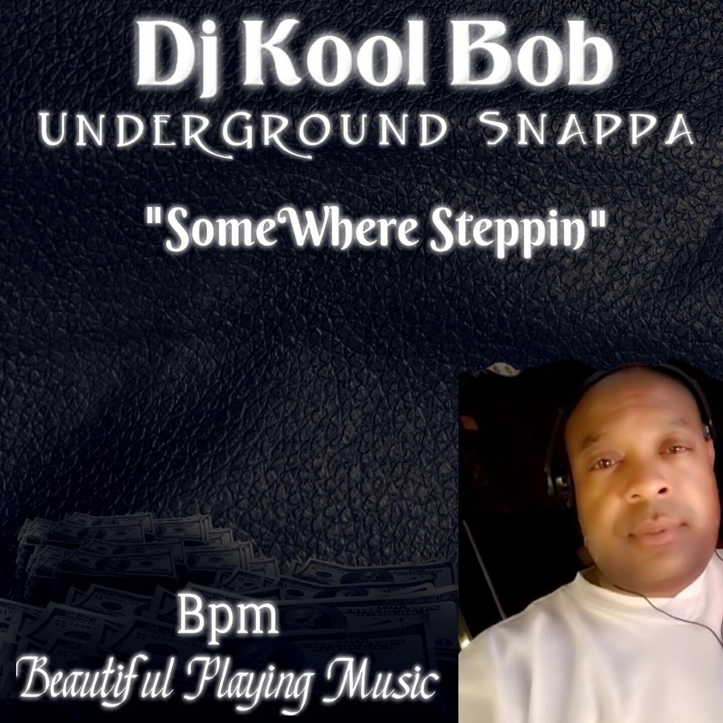 DJ Kool Bob UnderGround Snappa - Somewhere Steppin