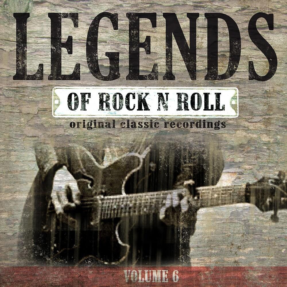 Постер альбома Legends of Rock n' Roll, Vol. 6 (Original Classic Recordings)