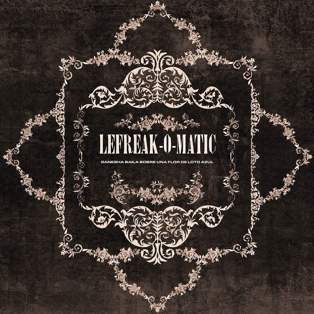 LeFreak-o-matic - Ganesha Baila Sobre una Flor de Loto Azul (Extended Mix)