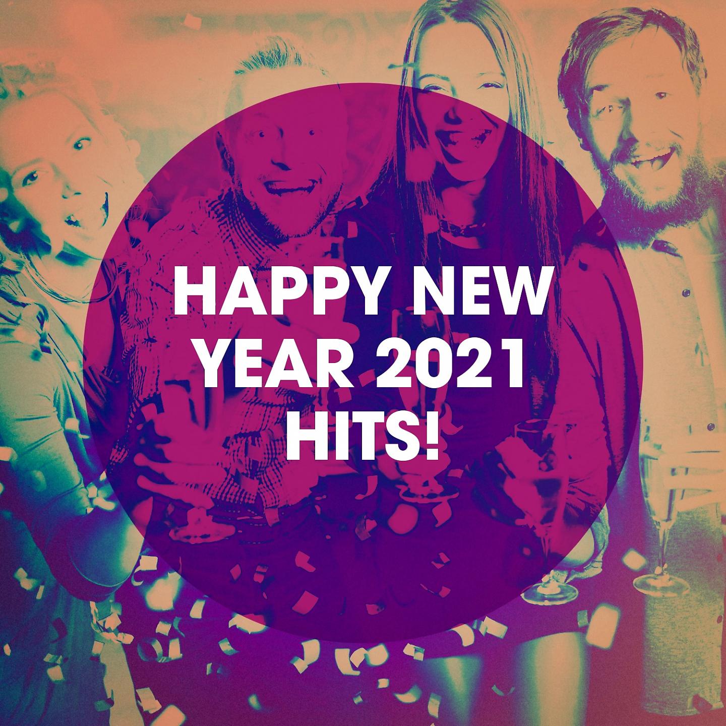 Постер альбома Happy New Year 2021 Hits!