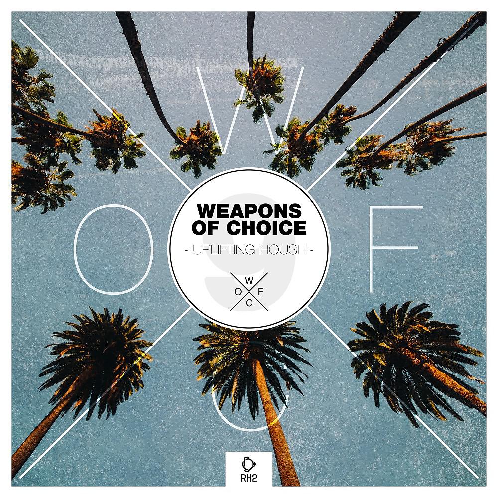 Постер альбома Weapons of Choice - Uplifting House, Vol. 9