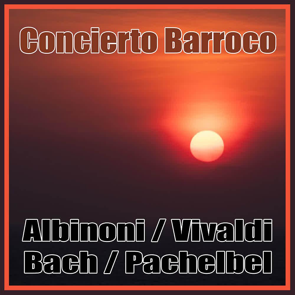 Постер альбома Concierto Barroco: Albioni, Vivalid, Bach, Pachelbel