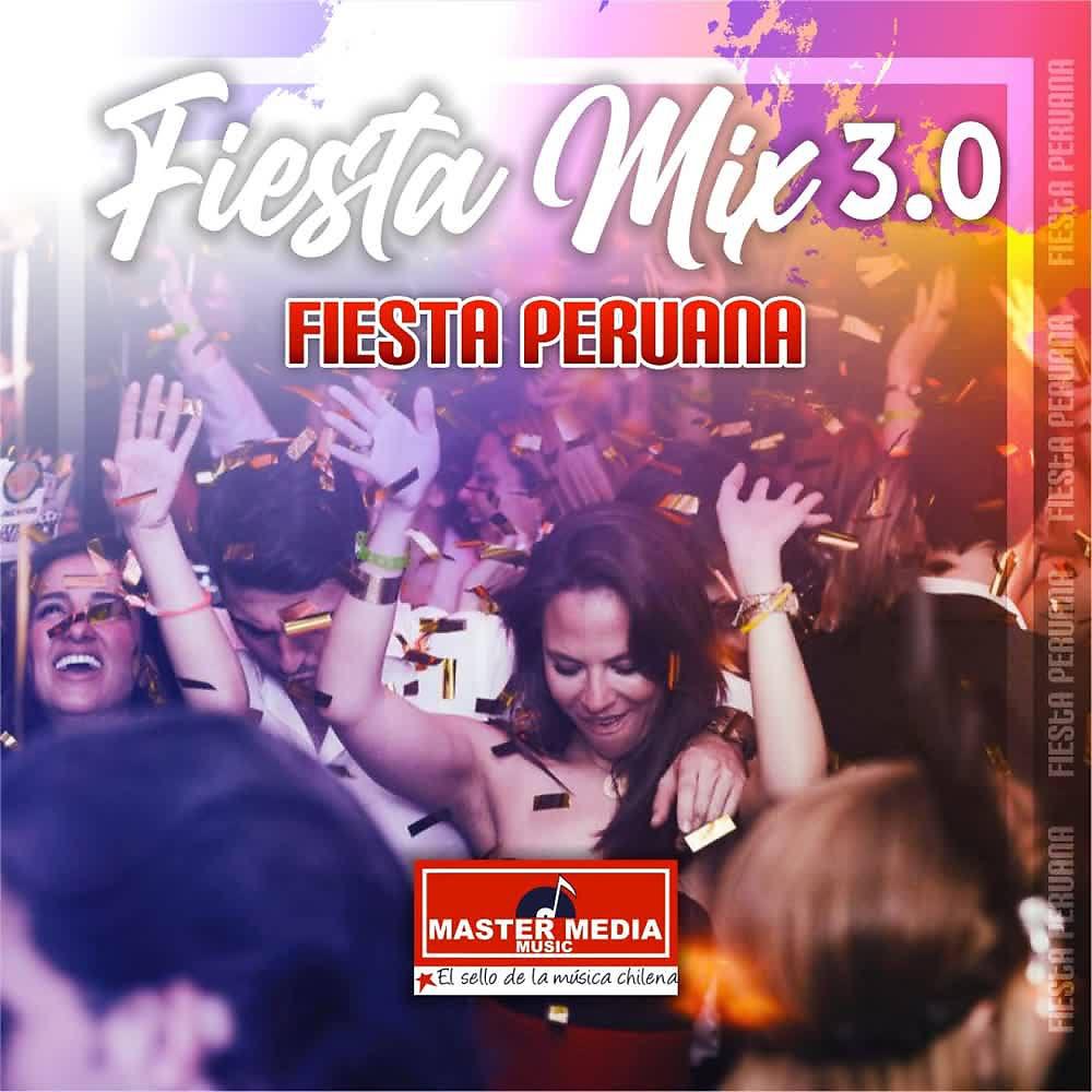 Постер альбома Fiesta Mix 3.0 Fiesta Peruana: Colegiala / Quinceañera / Muchachita Celosa / Eres Mentirosa / Cariñito / Ya Se Ha Muerto Mi Abuelo