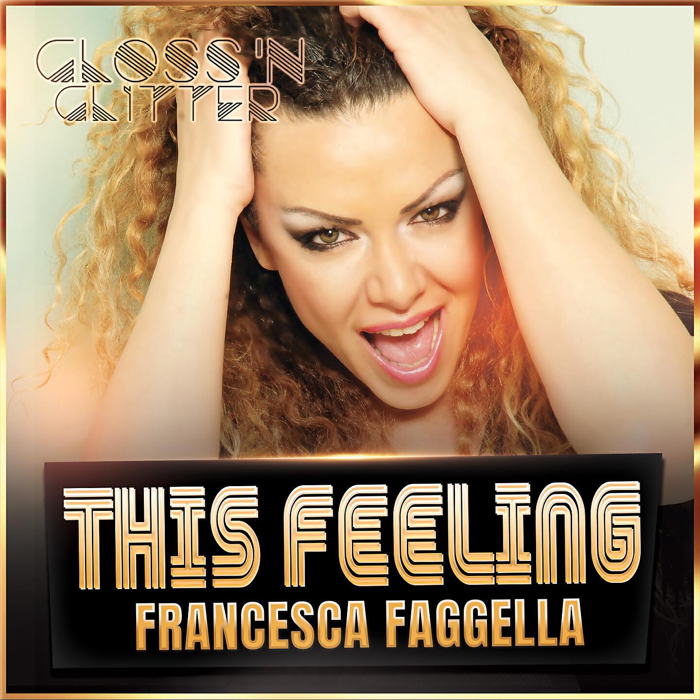 Francesca Faggella - This Feeling (Gloss 'N Glitter Version)