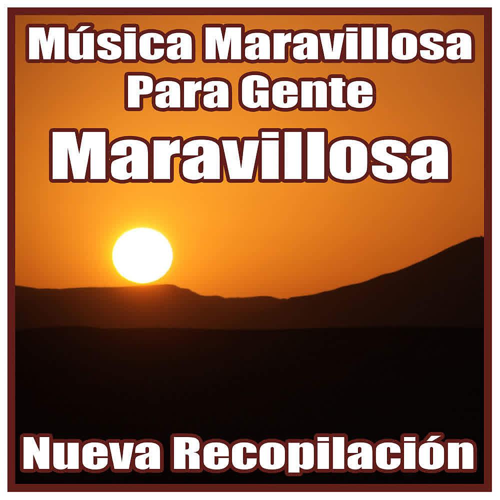 Постер альбома Música Maravillosa para Gente Maravillosa: Nueva Recopilación