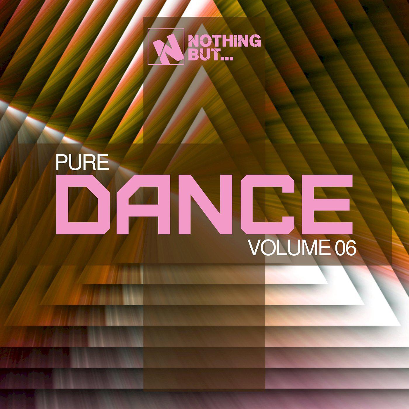 Постер альбома Nothing But... Pure Dance, Vol. 06