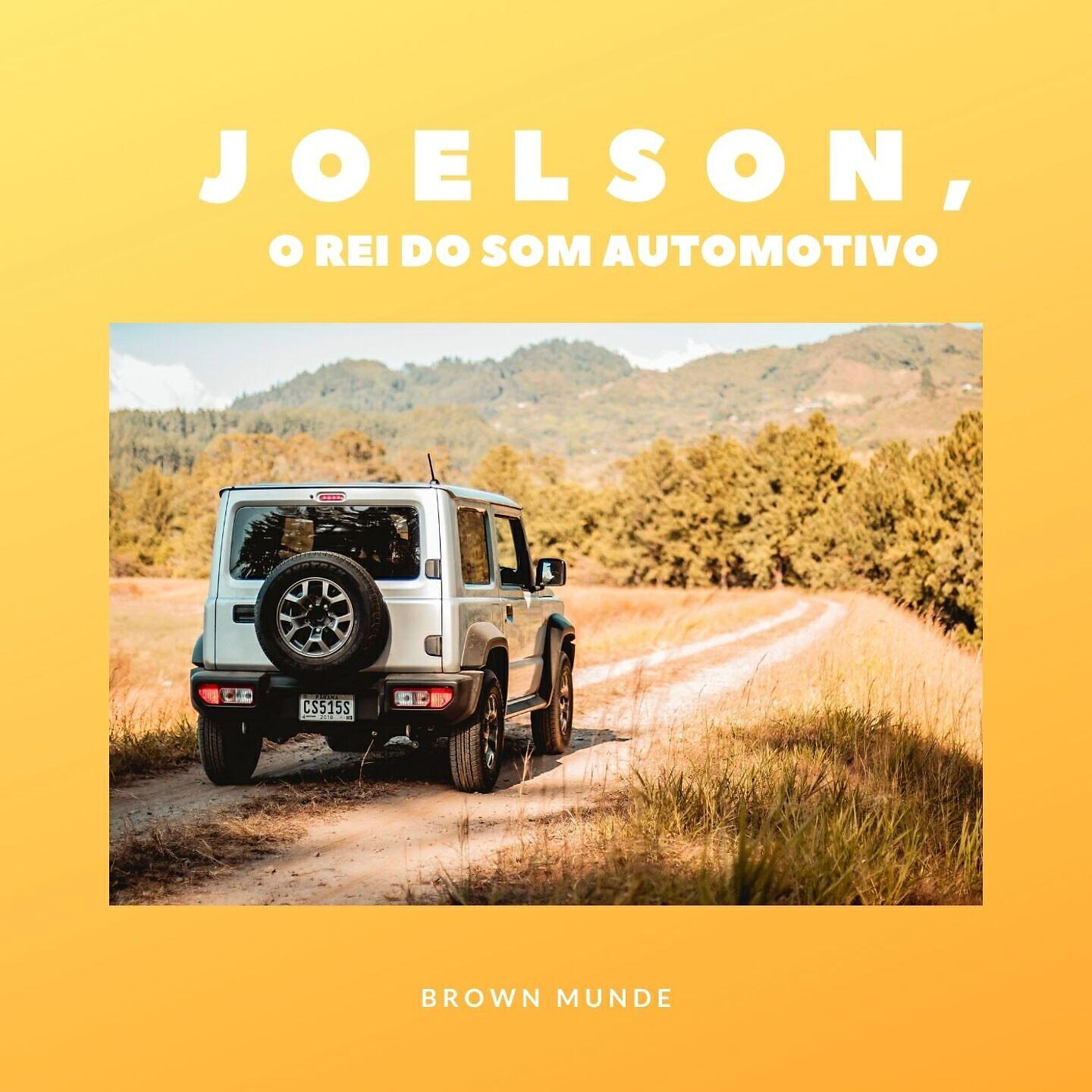 JOELSON O REI DO SOM AUTOMOTIVO - Brown Munde